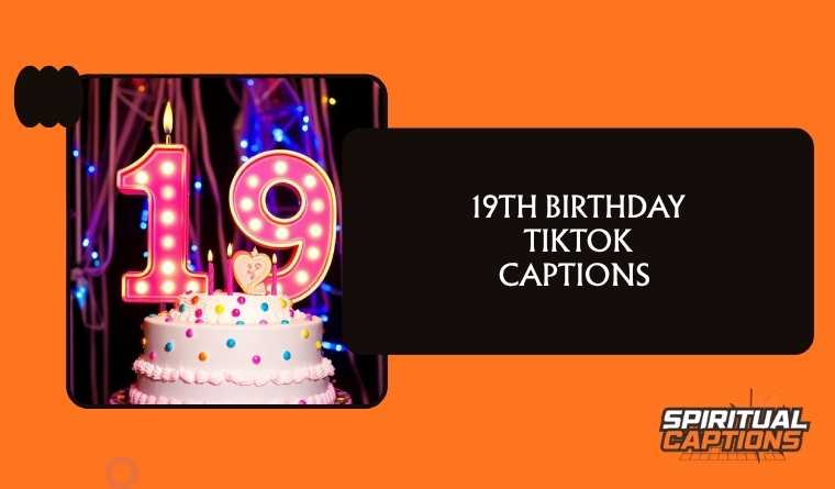 19th Birthday TikTok Captions