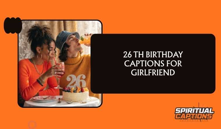 26 th Birthday Captions For Girlfriend