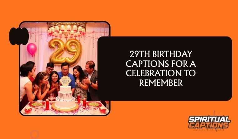 29th Birthday Captions For A Celebration To Remember