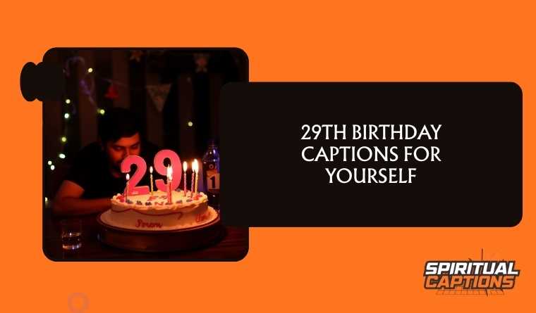 29th Birthday Captions For Yourself