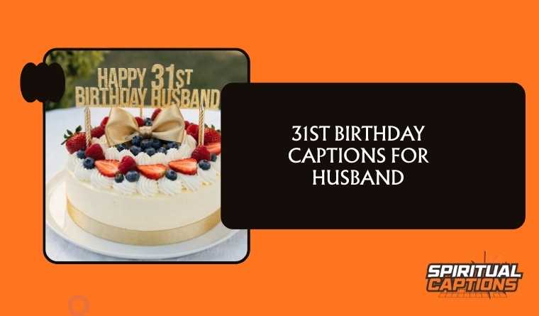 31st Birthday Captions For Husband