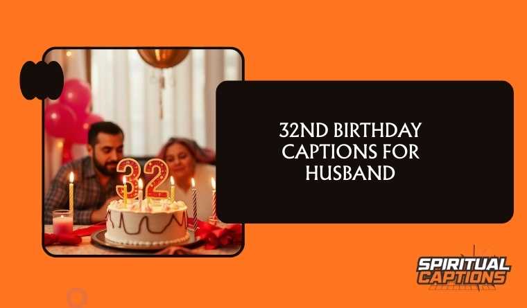 32nd Birthday Captions For Husband