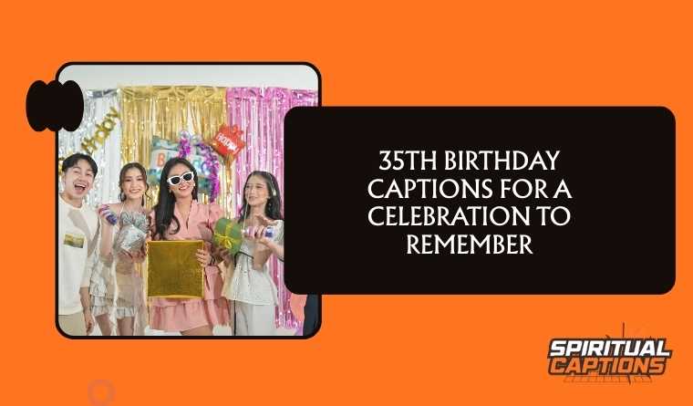 35th Birthday Captions For A Celebration To Remember