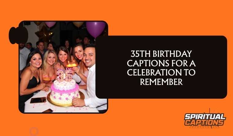 35th Birthday Captions For A Celebration To Remember