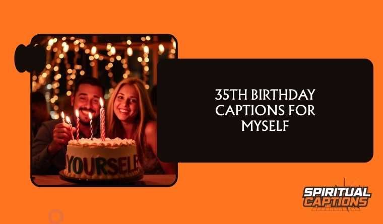 35th Birthday Captions For Myself