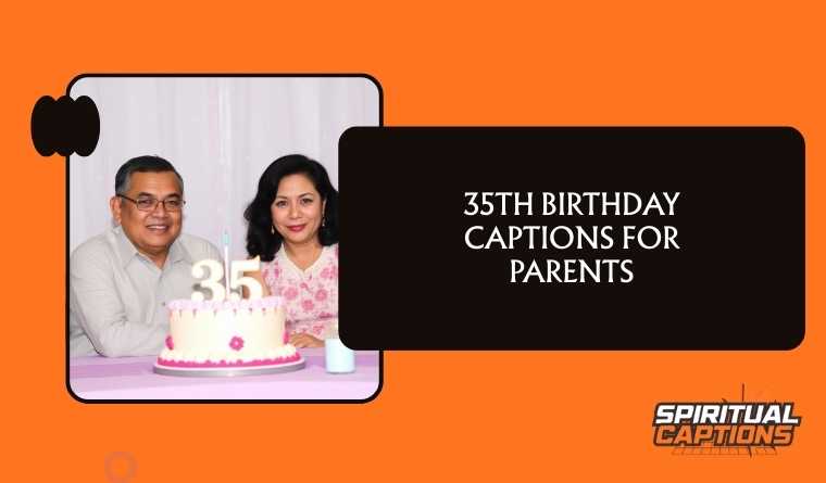 35th Birthday Captions For Parents