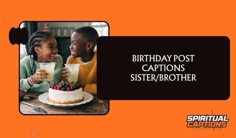 Birthday Post Captions Sister/Brother
