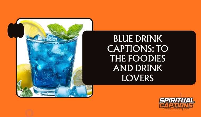 Blue Drink Captions: To the Foodies and Drink Lovers