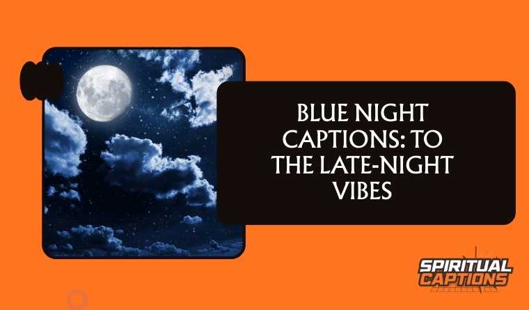 Blue Night Captions: To The Late-Night Vibes