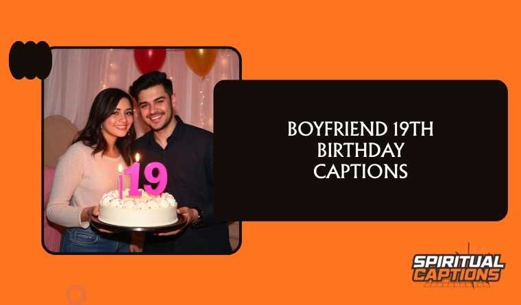 Boyfriend 19th Birthday Captions
