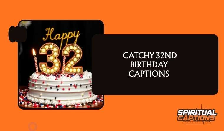  Catchy 32nd Birthday Captions