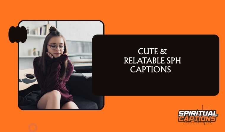 Cute & Relatable SPH Captions  