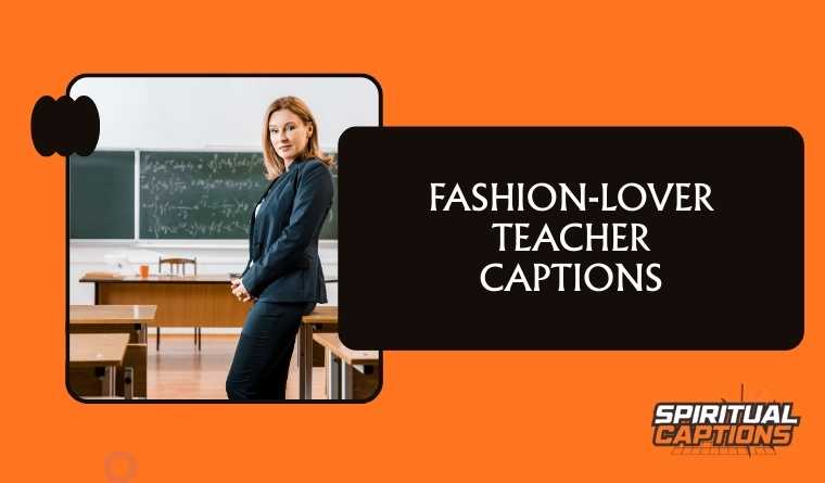 Fashion-Lover Teacher Captions