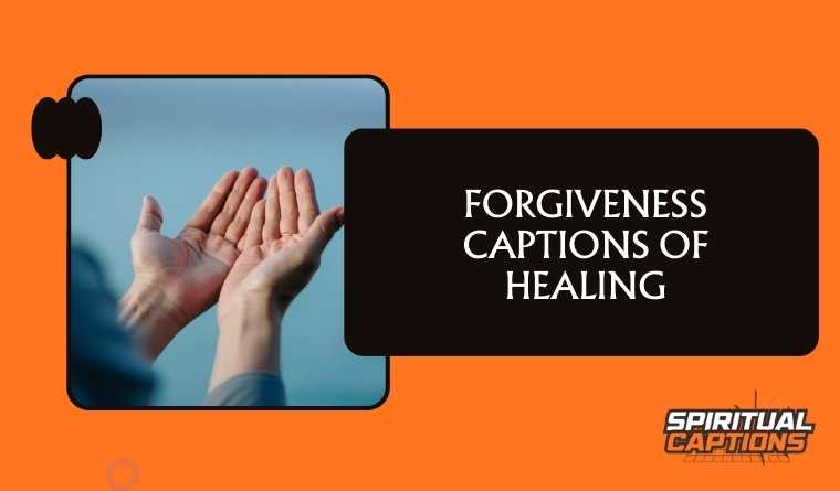 Forgiveness Captions of Healing