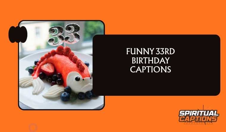 Funny 33rd Birthday Captions
