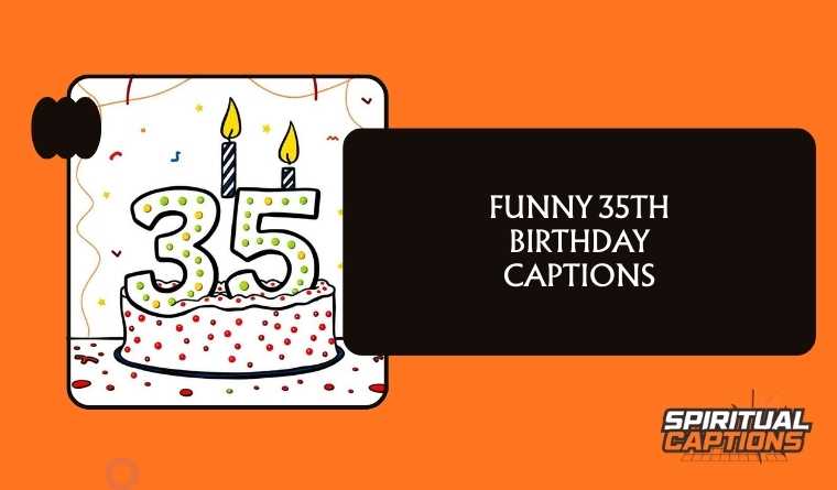 Funny 35th Birthday Captions