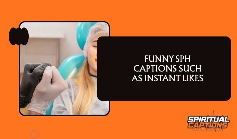 Funny SPH Captions Such as Instant Likes