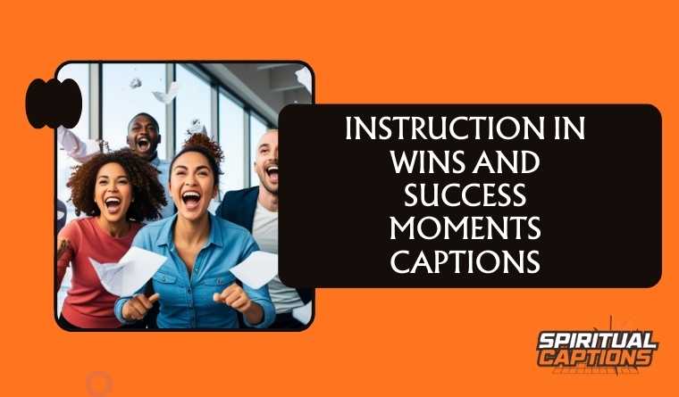 Instruction in Wins and Success Moments Captions