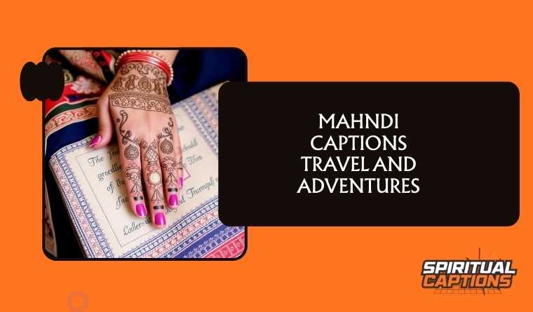 Mahndi Captions Travel and Adventures