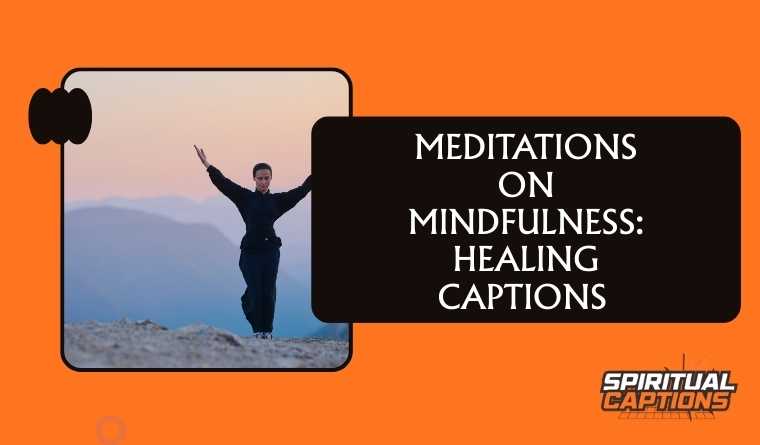 Meditations on Mindfulness: Healing Captions