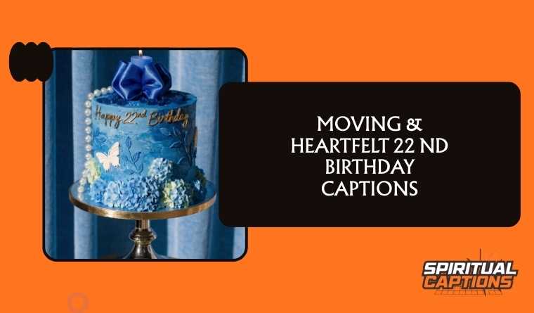 Moving & Heartfelt 22 nd Birthday Captions