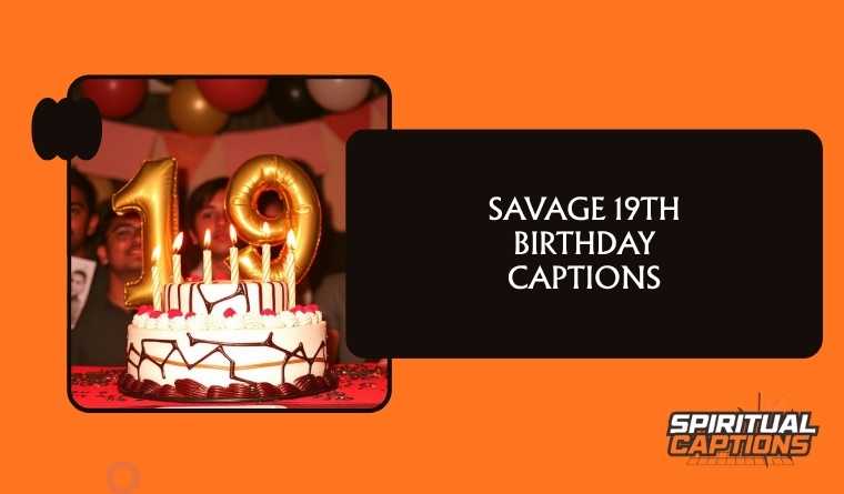 Savage 19th Birthday Captions