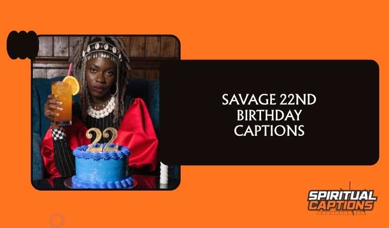 Savage 22nd Birthday Captions