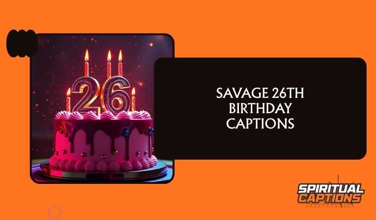 Savage 26th Birthday Captions