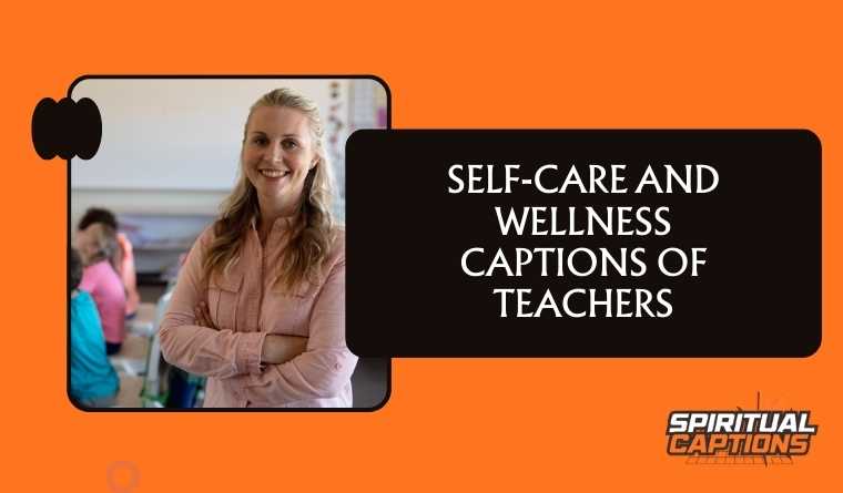 Self-Care and Wellness Captions of Teachers