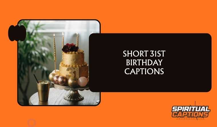 Short 31st Birthday Captions