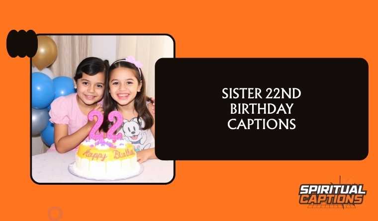 Sister 22nd Birthday Captions