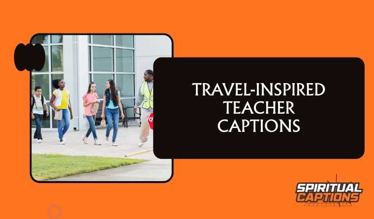 Travel-Inspired Teacher Captions