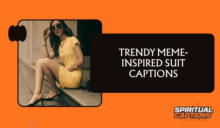 Trendy Meme-Inspired Suit Captions

