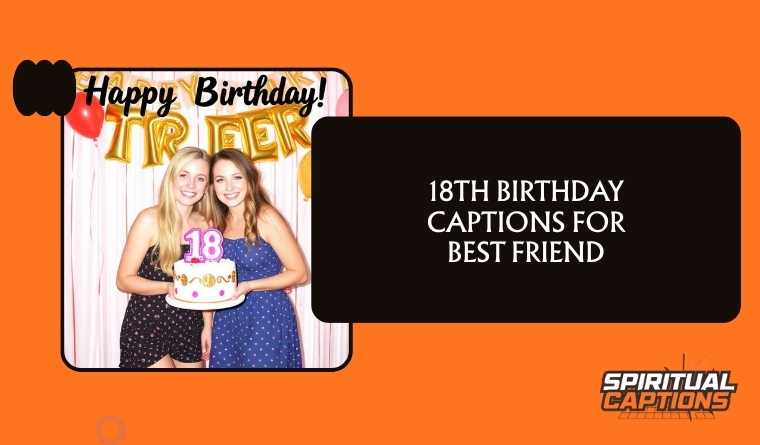 18th Birthday Captions for Best Friend