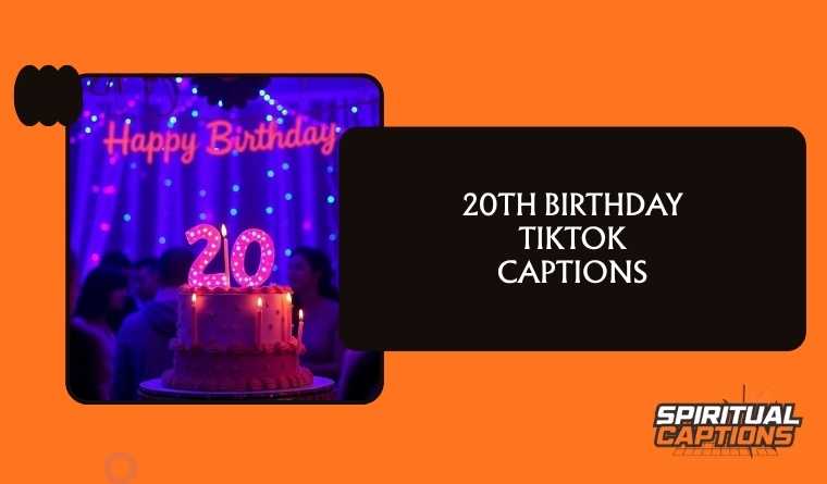20th Birthday TikTok Captions
