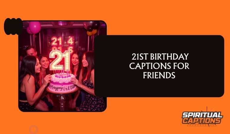21st Birthday Captions for Friends