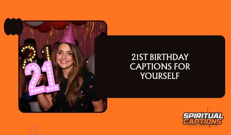 21st Birthday Captions for Yourself