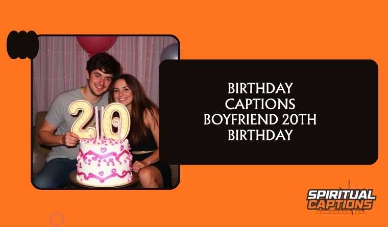 Birthday Captions Boyfriend 20th Birthday
