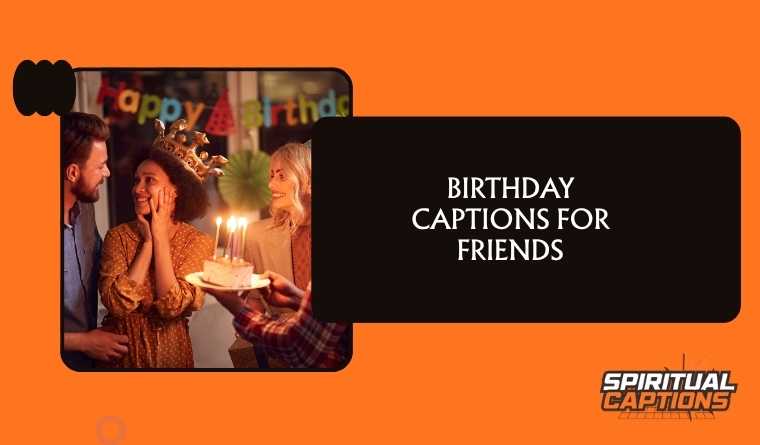 Birthday Captions for Friends
