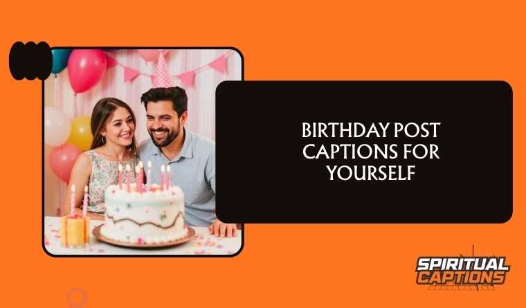 Birthday post captions for yourself
