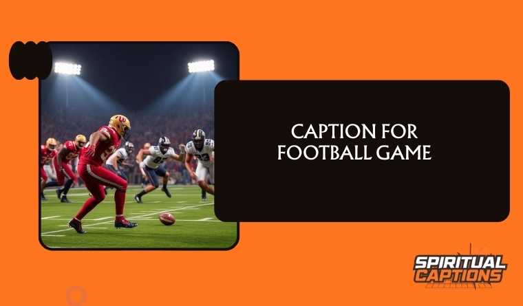 Caption For Football Game