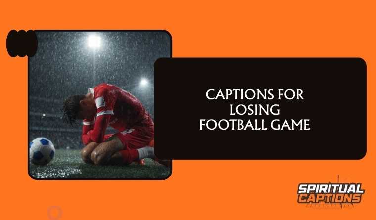Captions For Losing Football Game