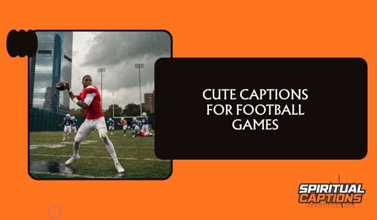 Cute Captions for Football Games