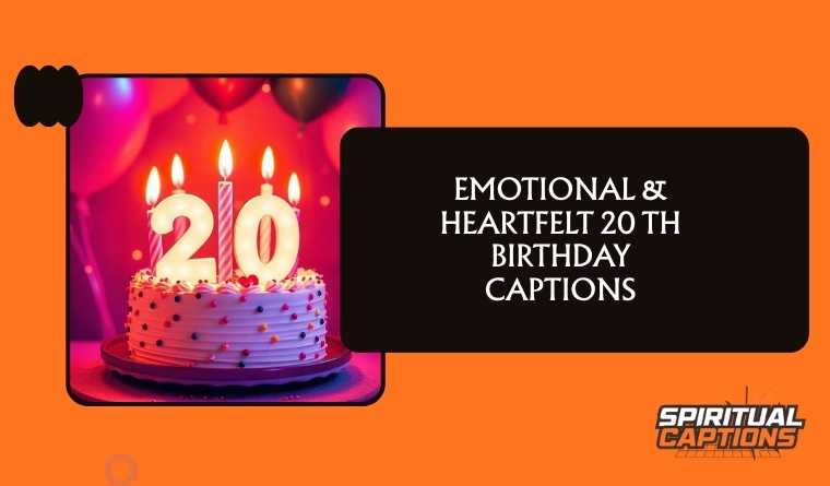 Emotional & Heartfelt 20 th birthday captions