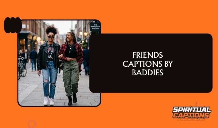 Friends Captions by Baddies