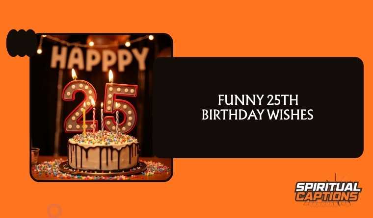 Funny 25th Birthday Wishes 