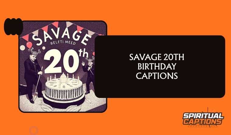 Savage 20th Birthday Captions