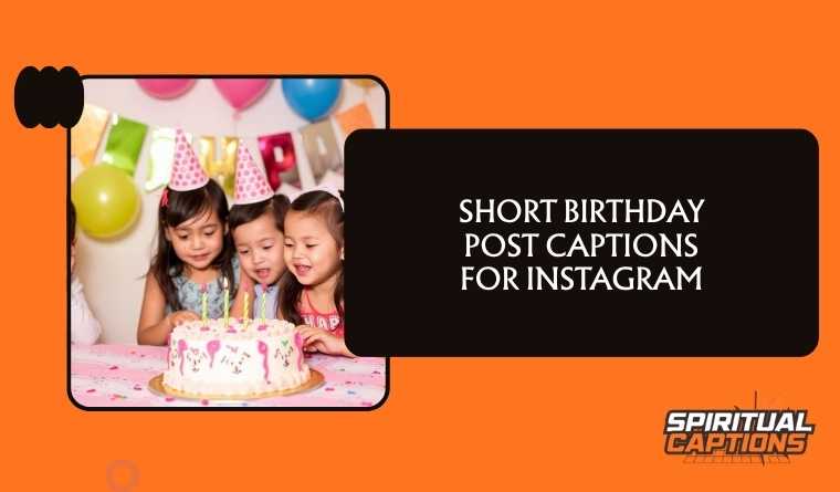 Short Birthday Post Captions for Instagram