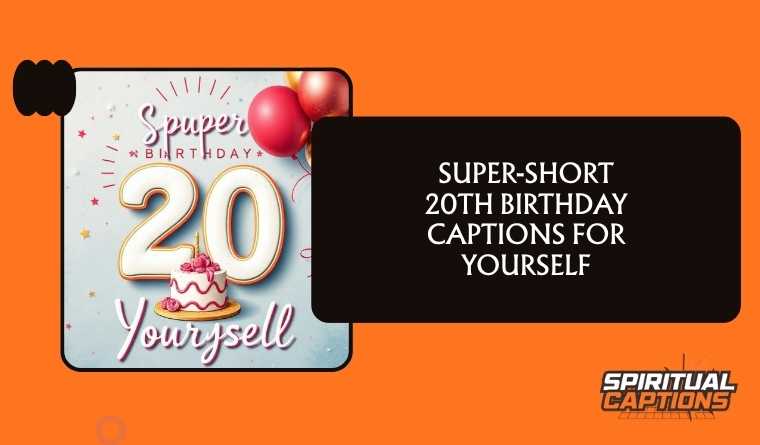Super-Short 20th Birthday Captions for Yourself