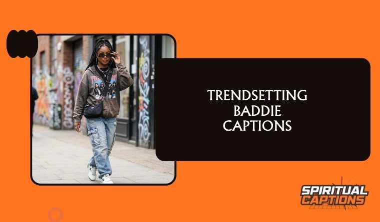 Trendsetting Baddie Captions